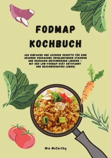 Mia McCarthy - FODMAP Kochbuch: 600 einfache und leckere Rezepte für eine gesunde Verdauung, E-bok. Tillgänglighet: Lägg i varukorg