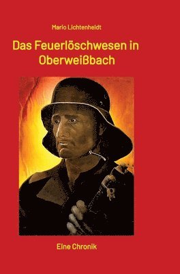 Mario Lichtenheldt - Feuerlöschwesen in Oberweißbach, Inbunden. Tillgänglighet: Lägg i varukorg