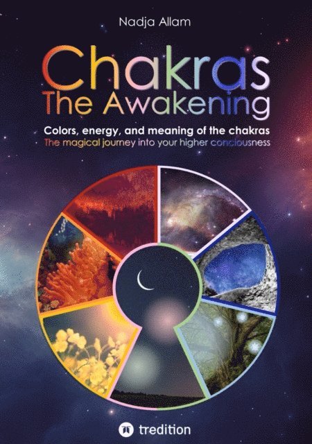 Nadja Allam - Chakras - The Awakening. Ancient knowledge woven into a magical adventure tale of the new era - for the inner children of people of all ages., E-bok