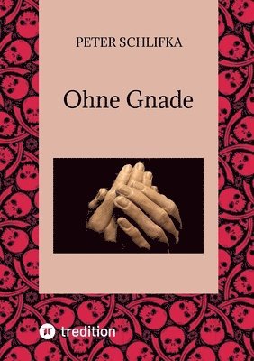 Peter Schlifka - Ohne Gnade, Häftad