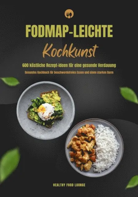 Healthy Food Lounge - FODMAP-leichte Kochkunst: 600 köstliche Rezept-Ideen für eine gesunde Verdauung - Gesundes Kochbuch für beschwerdefreies Essen und einen starken Darm, E-bok. Tillgänglighet: Lägg i varukorg