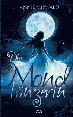 Annie Mirwald, Infinity Gaze Studios - Die Mondtänzerin, Häftad