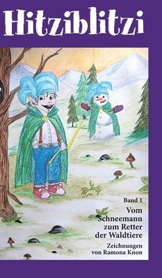 Georg W. Cortaj - Hitziblitzi - Der neue Held für Kinder. Als Wicht erlebt er spannende Abenteuer mit Waldtieren, wird deren Freund und hilft ihnen in gefährlichen Situ, Inbunden