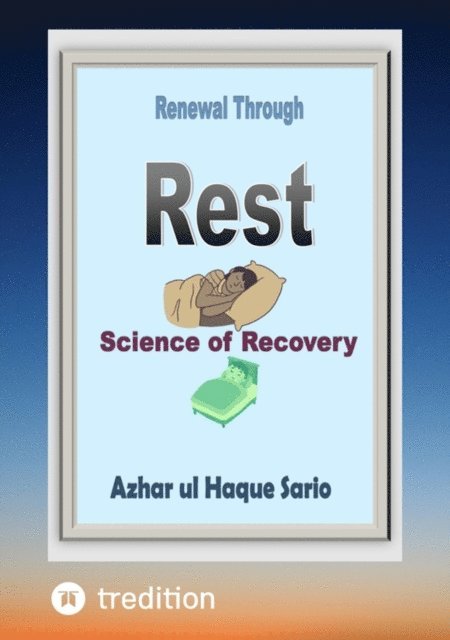 Azhar ul Haque Sario - Renewal Through Rest, E-bok