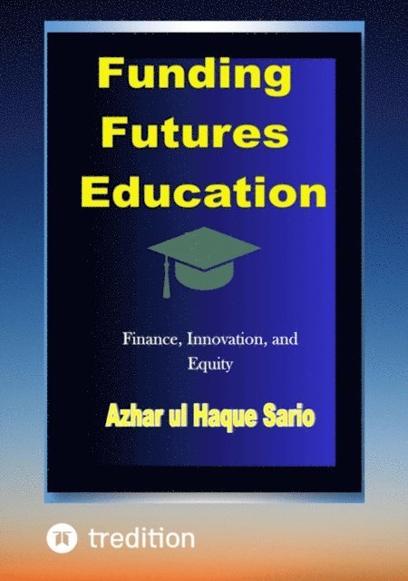 Azhar ul Haque Sario - Funding Futures Education, E-bok