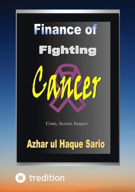 Azhar ul Haque Sario - Finance of Fighting Cancer, E-bok