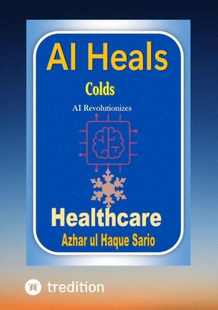 Azhar ul Haque Sario - AI Heals Colds, E-bok