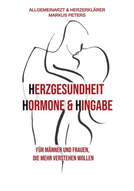 Markus Peters - Herzgesundheit Hormone & Hingabe, E-bok