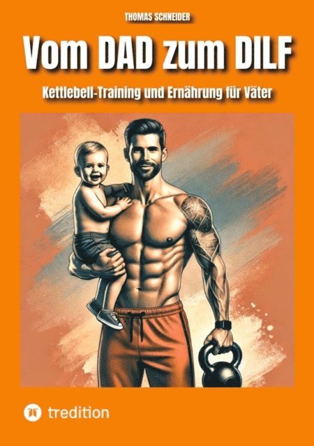 Thomas Schneider - Vom DAD zum DILF, E-bok