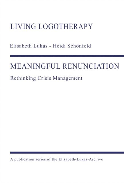 Elisabeth Lukas, Heidi Schonfeld, Elisabeth-Lukas-Archiv gGmbH - MEANINGFUL RENUNCIATION, E-bok