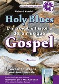 Holy Blues - L''incroyable histoire de la musique Gospel