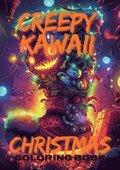Creepy Kawaii Christmas Coloring Book: Spooky Holiday Delights for Kids and Adults to Color!