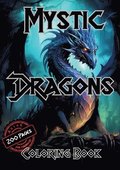 Mystic Dragons Coloring Book: A Magical Journey Through Fantasy and Fire-Breathing Creatures