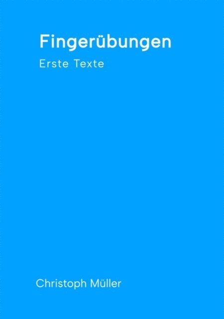 Christoph Muller - Fingerübungen - kleine, schnelle Texte für zwischendurch, nachdenklich oder für ein kurzes Lachen, E-bok