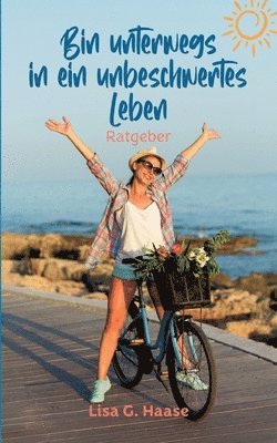 Lisa G Haase - Bin unterwegs in ein unbeschwertes Leben, Häftad. Tillgänglighet: Lägg i varukorg
