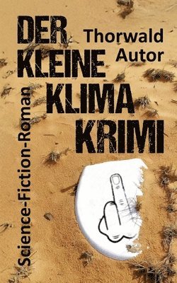 Thorwald Autor - Der kleine Klima-Krimi: Science-Fiction-Roman, Häftad. Tillgänglighet: Lägg i varukorg