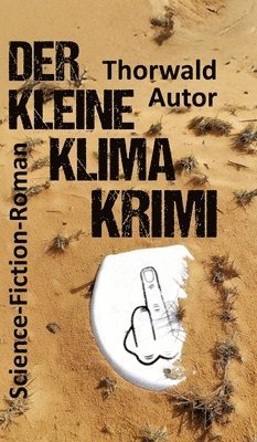 Thorwald Autor - Der kleine Klima-Krimi: Science-Fiction-Roman, Inbunden. Tillgänglighet: Lägg i varukorg