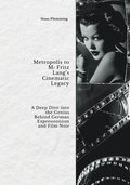 Metropolis to M:  Fritz Lang's Cinematic Legacy