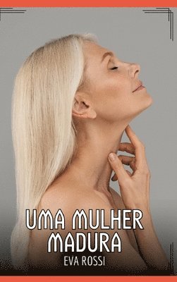 Eva Rossi - Uma Mulher Madura: Contos de Sexo Explícito para Adultos, Inbunden