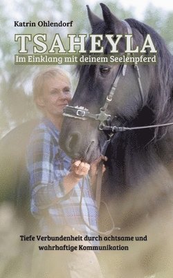 Katrin Ohlendorf - Tsaheyla - Im Einklang mit deinem Seelenpferd, Häftad