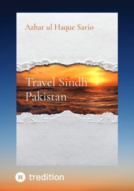 Azhar ul Haque Sario - Travel Sindh Pakistan, E-bok