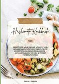 Hashimoto Kochbuch: 500 Rezepte f�r mehr Energie, Vitalit�t und Wohlbefinden (K�stliche Gerichte zur Unterst�tzung deiner Schilddr�se - al