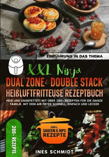 Ines Schmidt - XXL Ninja Dual Zone & Double Stack Heißluftfritteuse Rezeptbuch, E-bok. Tillgänglighet: Lägg i varukorg