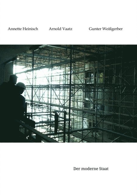 Arnold Vaatz, Gunter Weigerber, Annette Heinisch - Der moderne Staat, E-bok