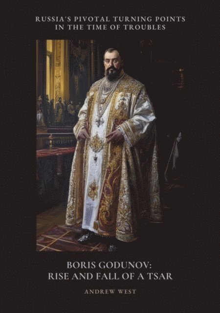 Andrew West - Boris Godunov: Rise and Fall of a Tsar, E-bok
