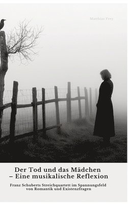 Matthias Frey - Tod und das Mädchen - Eine musikalische Reflexion, Inbunden. Tillgänglighet: Tillfälligt slut
