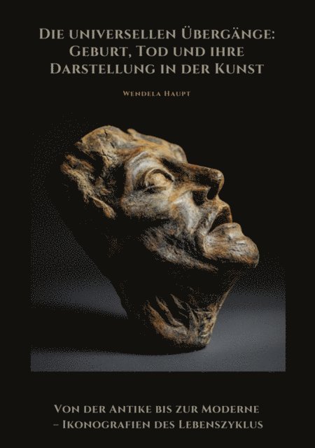 Wendela Haupt - Die universellen Übergänge:  Geburt, Tod und ihre Darstellung in der Kunst, E-bok. Tillgänglighet: Lägg i varukorg