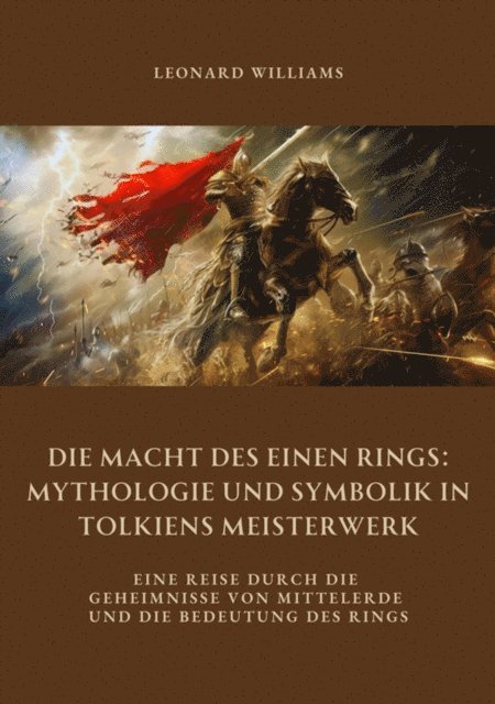Leonard Williams - Die Macht des Einen Rings:  Mythologie und Symbolik  in Tolkiens Meisterwerk, E-bok