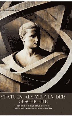 Roman Kallenbach - Statuen als Zeugen der Geschichte, Inbunden. Tillgänglighet: Tillfälligt slut