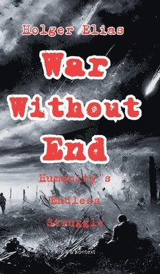 Holger Elias - War Without End, Inbunden. Tillgänglighet: Lägg i varukorg