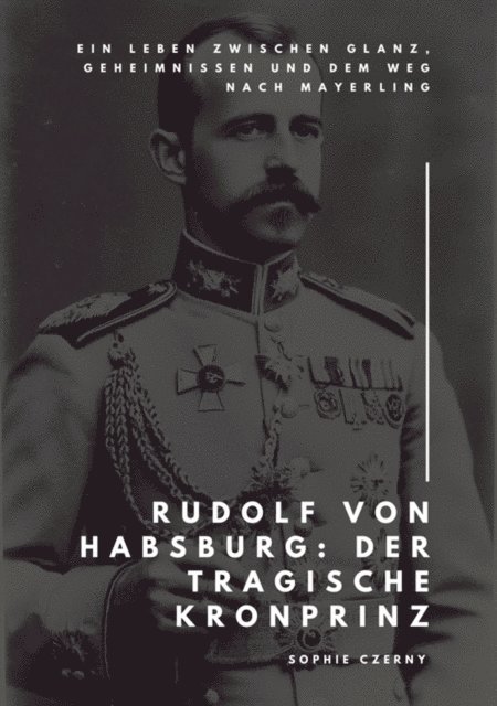 Sophie Czerny - Rudolf von Habsburg:  Der tragische Kronprinz, E-bok. Tillgänglighet: Lägg i varukorg