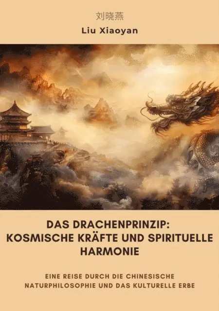 Liu Xiaoyan - Das Drachenprinzip:  Kosmische Kräfte und spirituelle Harmonie, E-bok. Tillgänglighet: Lägg i varukorg