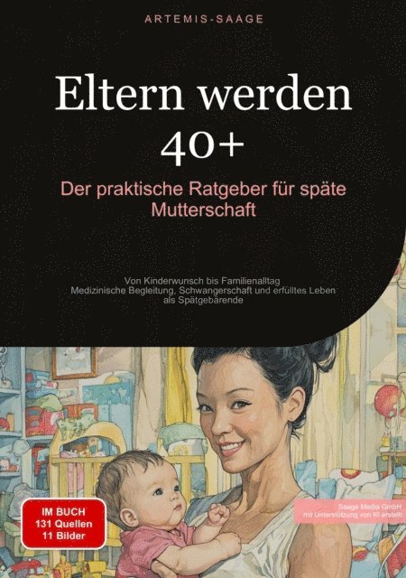 Artemis Saage - Deutschland - Eltern werden 40+: Der praktische Ratgeber für späte Mutterschaft, E-bok
