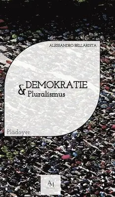 Alessandro Bellardita - Demokratie & Pluralismus, Inbunden. Tillgänglighet: Tillfälligt slut