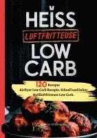 Benny Ohlscheidt - Heißluftfritteuse Kochbuch Low Carb-120 Rezepte, Häftad. Tillgänglighet: Lägg i varukorg