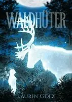 Laurin Gölz - Waldhüter, Inbunden. Tillgänglighet: Lägg i varukorg