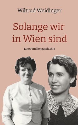 Wiltrud Weidinger - Solange wir in Wien sind, Häftad