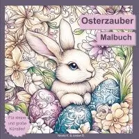 Osterzauber Malbuch für Erwachsene, Jugendliche und Kinder ab 6 Jahren