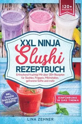 Lina Zehner - XXL Ninja Slushi Rezeptbuch, Inbunden. Tillgänglighet: Lägg i varukorg