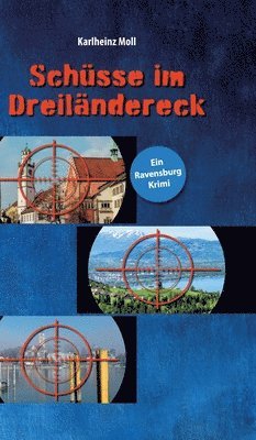 Karlheinz Moll - Schüsse im Dreiländereck, Inbunden