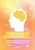Vagusnerv aktivieren: Dein Schlüssel zu mehr Entspannung, Gesundheit und innerer Balance - Praktische Übungen und Tipps zur Selbstheilung