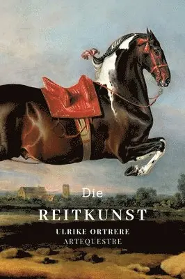 Ulrike Ortrere - Reitkunst, Inbunden. Tillgänglighet: Lägg i varukorg