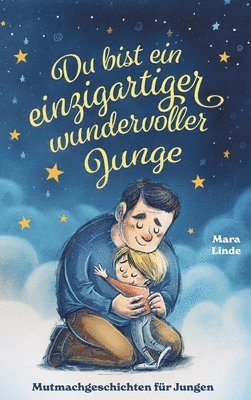 Mara Linde - Du bist ein einzigartiger wundervoller Junge! Kinderbuch mit Mutmachgeschichten, Inbunden. Tillgänglighet: Lägg i varukorg