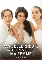 Eva Rossi - Ma belle-s¿ur, sa copine... Et ma femme, Häftad