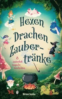 Miriam Sander - Hexen, Drachen, Zaubertränke - Magische Abenteuer für mutige Kinder, Inbunden. Tillgänglighet: Lägg i varukorg