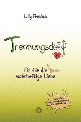Lilly Fröhlich - Trennungsdoof ist dein Ratgeber bei Liebeskummer & Neuanfang - mit Soforthilfe, Abgrenzungsstrategien, To-do-Listen & Mutmach-Tipps für Frauen und Männer., Inbunden. Tillgänglighet: Lägg i varukorg